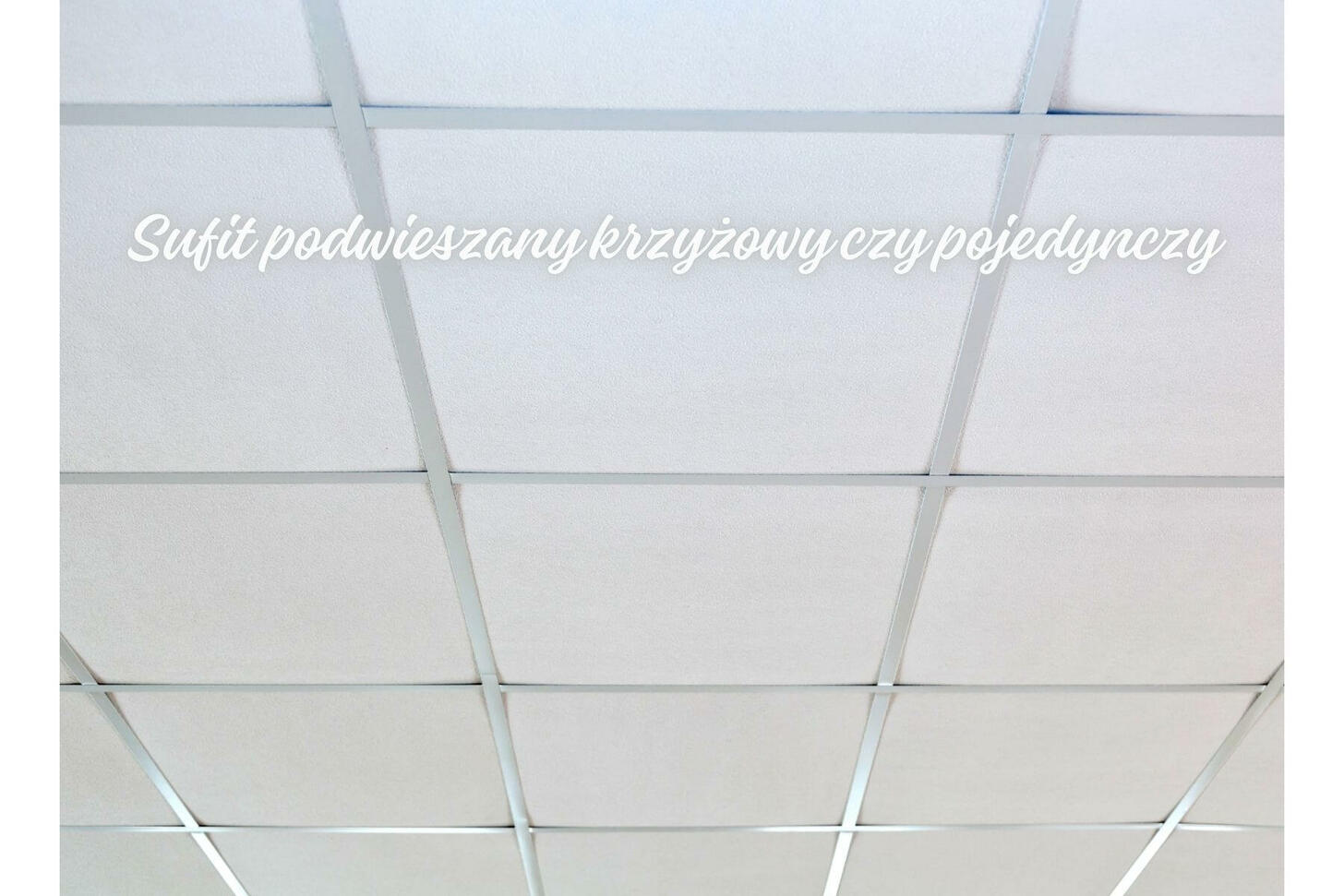 Sufit podwieszany krzyżowy czy pojedynczy